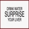 Drink water surprise your liver. - Funny Stuff
