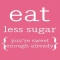 eat less sugar - Quotes & Sayings