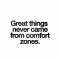 Great things never came from comfort zones - Inspiring & motivating quotes