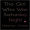 The Girl Who Was Saturday Night by Heather Oneill 
