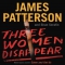 Three Women Disappear by James Patterson and Shan Serafin - Novels to Read