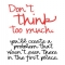 Don't think too much... - Quotes & other things