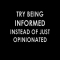 Try being informed instead of just opinionated