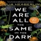We Are All the Same in the Dark by Julia Heaberlin - Novels to Read